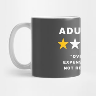 Adulting - Would not recommend - Funny Mug